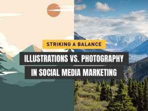 Striking a Balance: Illustrations vs. Photography in Social Media Marketing