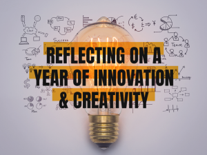 Reflecting on a Year of Innovation and Creativity